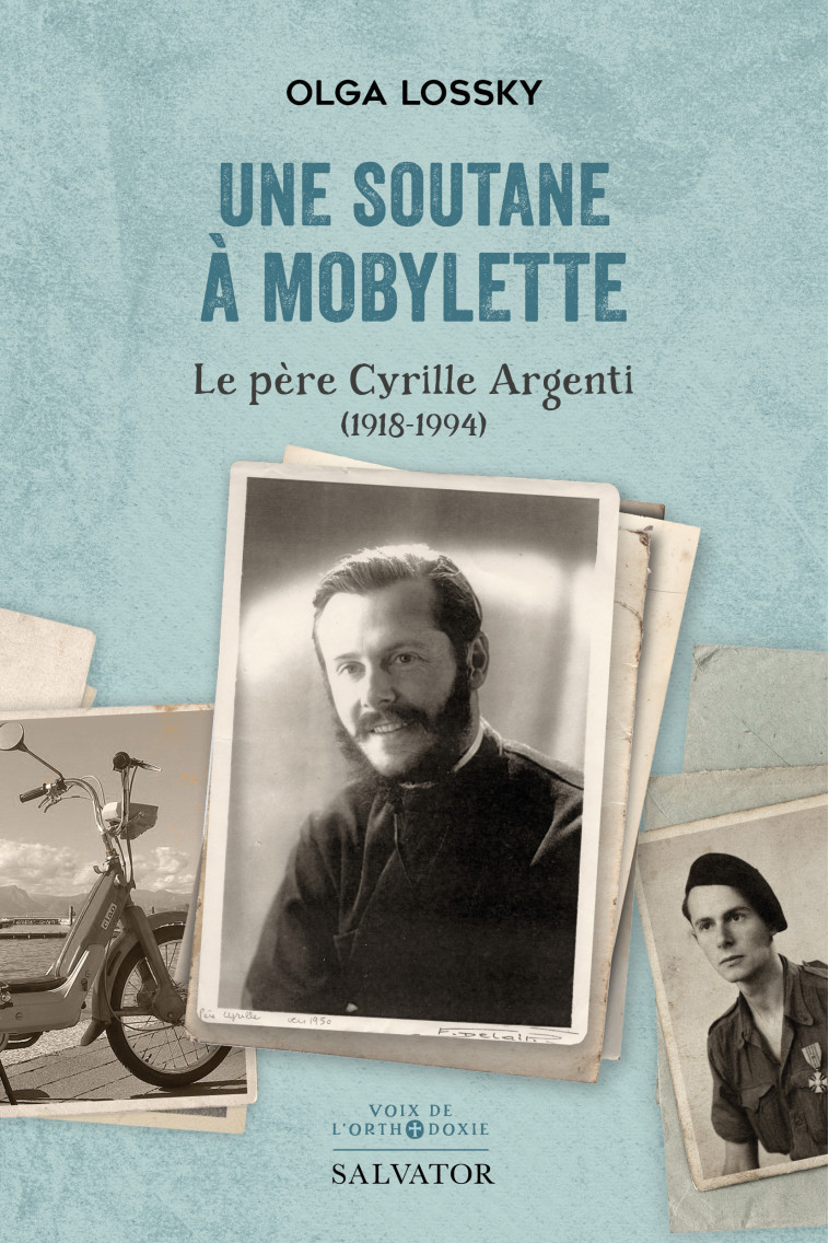 UNE SOUTANE A MOBYLETTE - LE PERE CYRILLE ARGENTI (1918-1994) - LOSSKY OLGA - SALVATOR