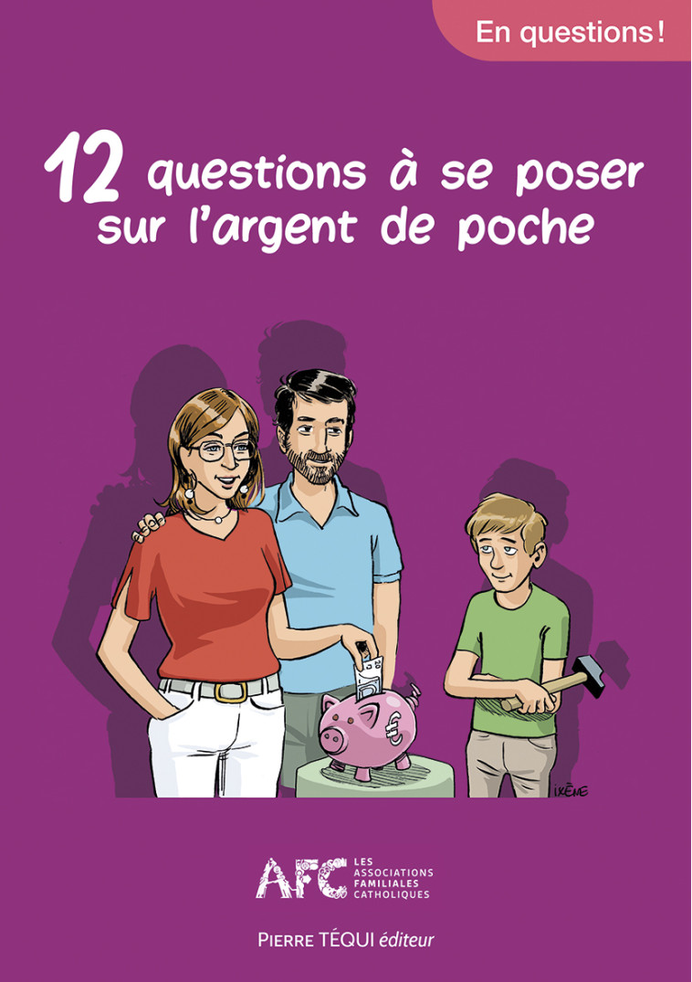 12 questions à se poser sur l'argent de poche - LES ASSOCIATIONS FAMILIALES CATHOLIQUES  - TEQUI