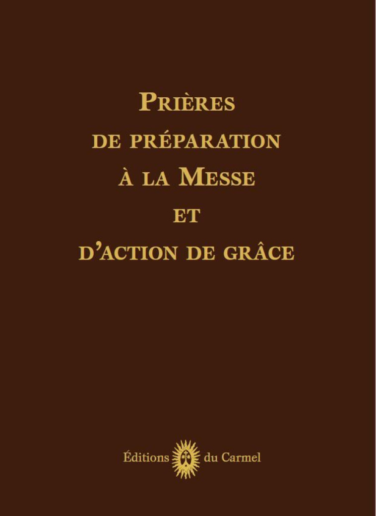 Prières de préparation à la Messe et d’action de grâces - Fr. Yves-Marie du Très Saint Sacrement ocd  - CARMEL