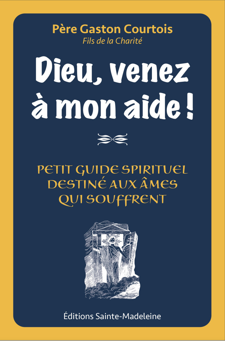 Dieu venez à mon aide ! - Courtois Gaston - STE MADELEINE