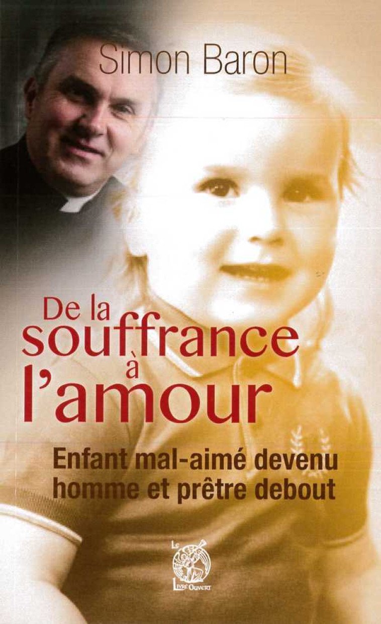 De la souffrance à l'amour - BARON Simon - LIVRE OUVERT