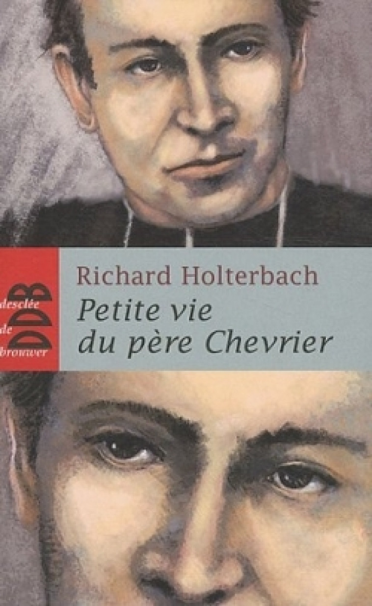 Petite vie du père Chevrier - Holterbach Richard - DDB