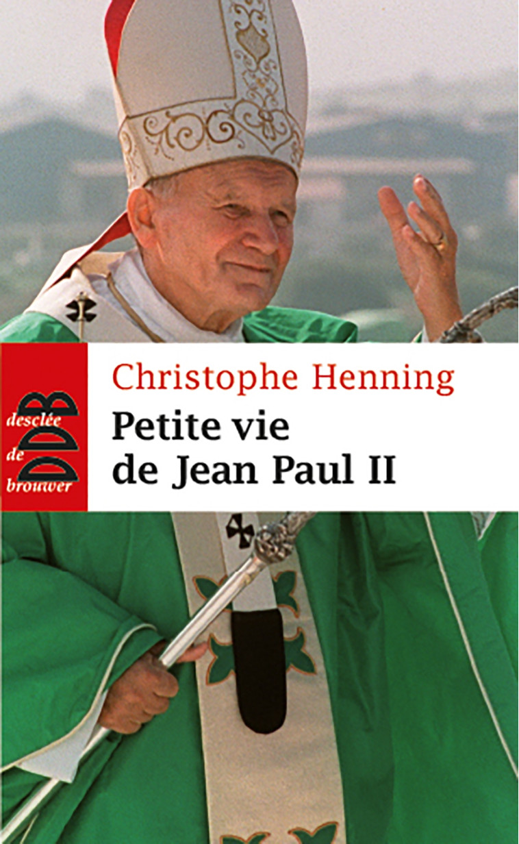 Petite vie de Jean-Paul II - Henning Christophe - DDB