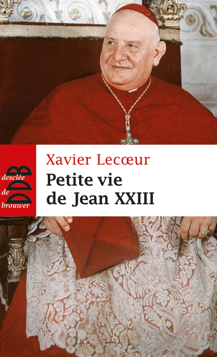 Petite vie de Jean XXIII - Lecoeur Xavier - DDB