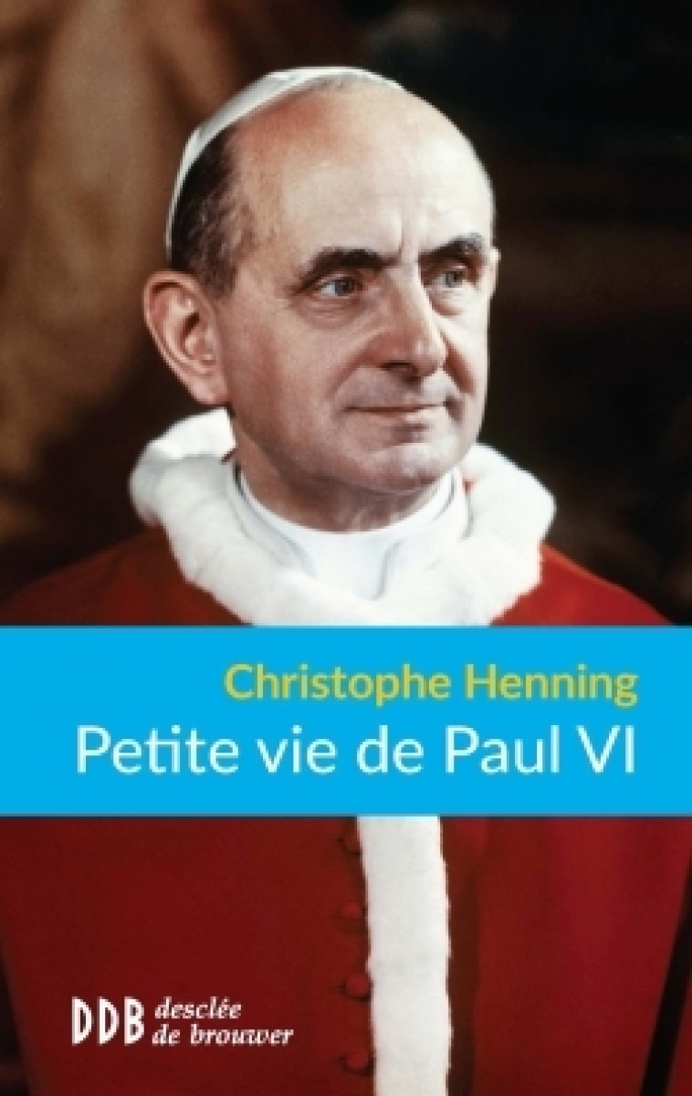 Petite vie de Paul VI - Henning Christophe - DDB