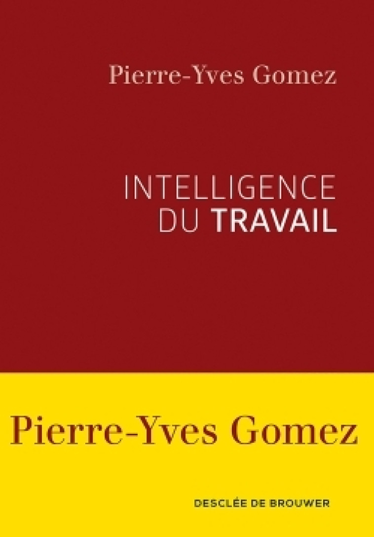 Intelligence du travail - Gomez Pierre-Yves - DDB