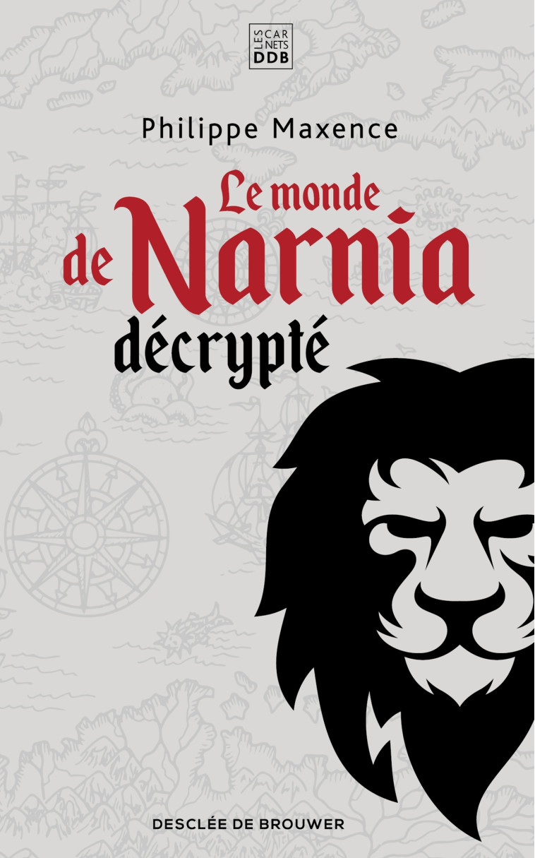 Le monde de Narnia décrypté - Maxence Philippe - CARNETS DDB