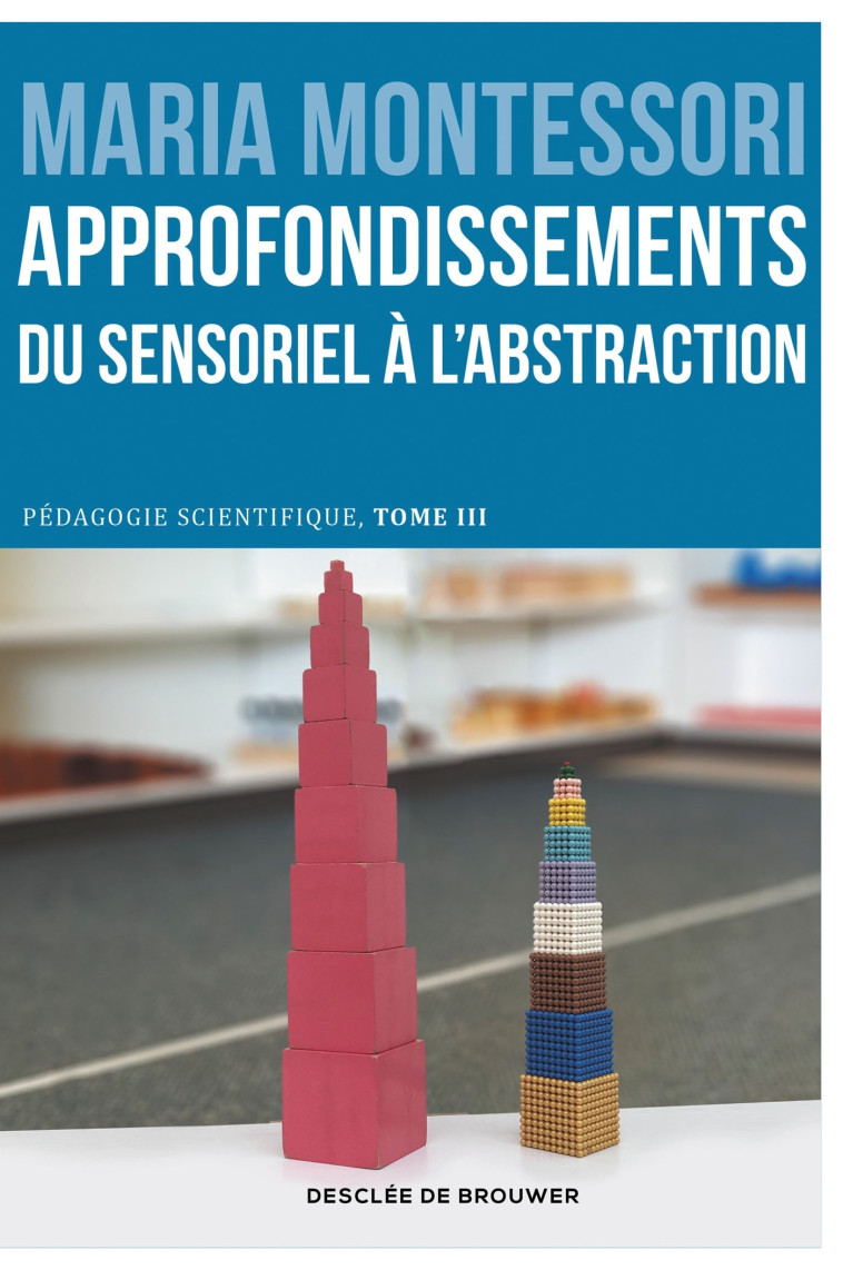 Approfondissements : du sensoriel à l'abstraction - Montessori Maria, Cromwell M.-R. - DDB