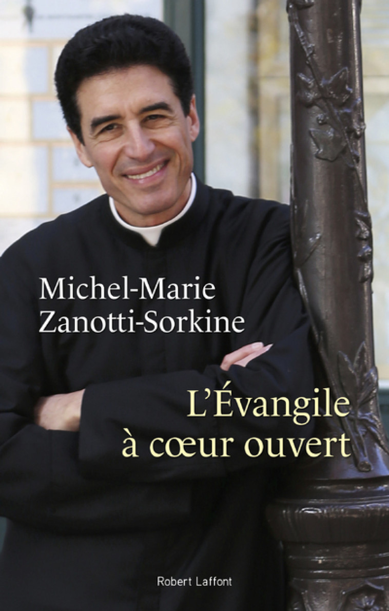 L'Evangile à coeur ouvert - Zanotti-Sorkine Michel-Marie - ROBERT LAFFONT