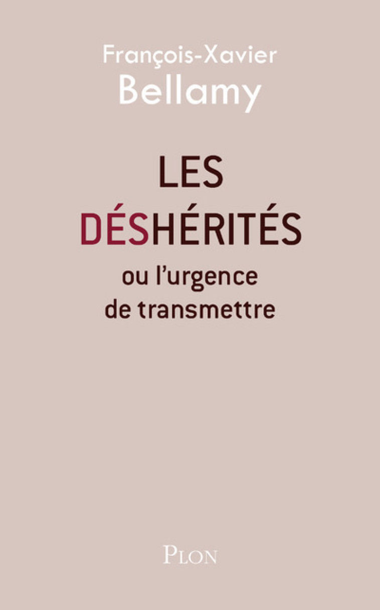 Les déshérités ou l'urgence de transmettre - Bellamy François-Xavier - PLON