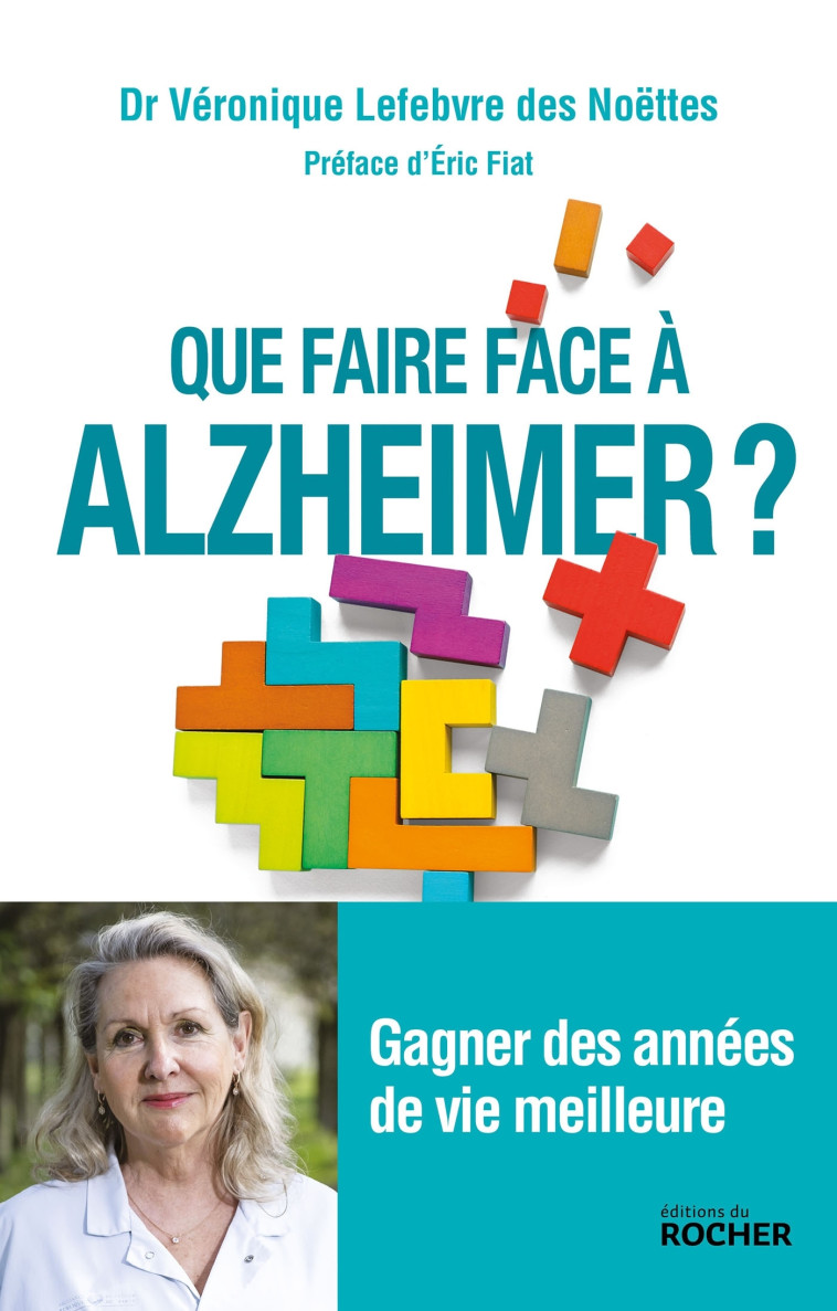 Que faire face à Alzheimer ? - Lefebvre des Noettes Véronique, Fiat Eric - DU ROCHER