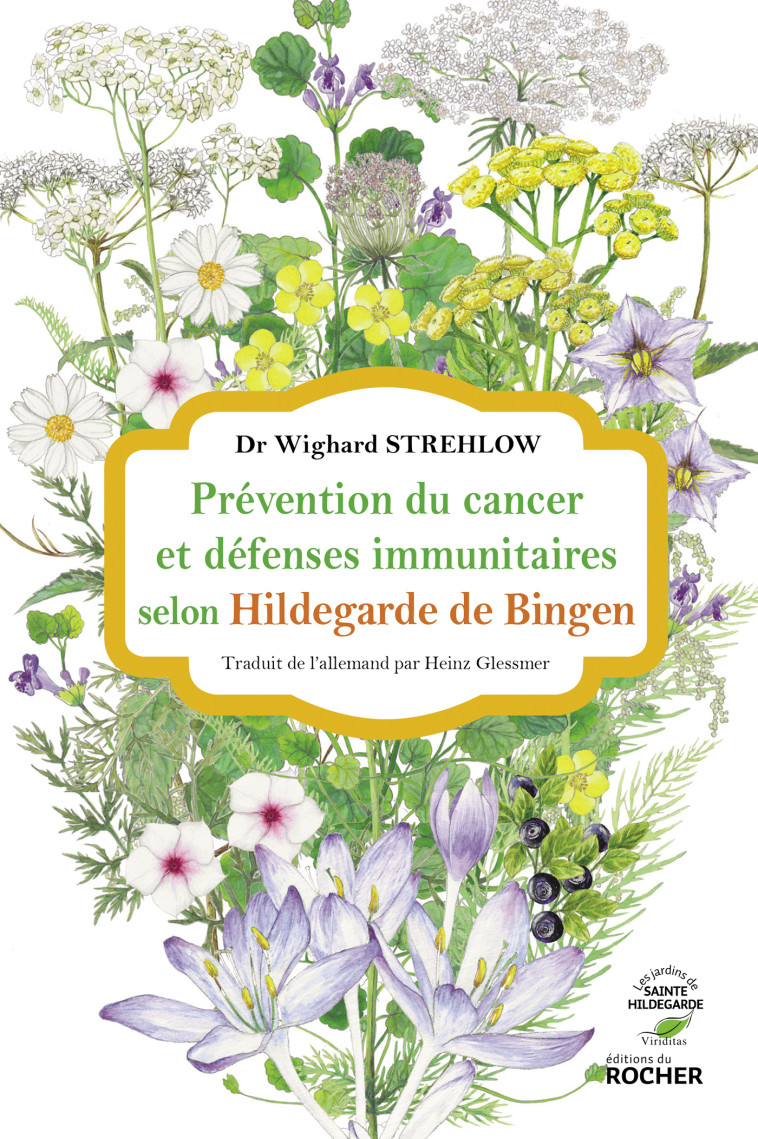 Prévention du cancer et défenses immunitaires selon Hildegarde de Bingen - Strehlow Wighard, Glessmer Heinz - DU ROCHER