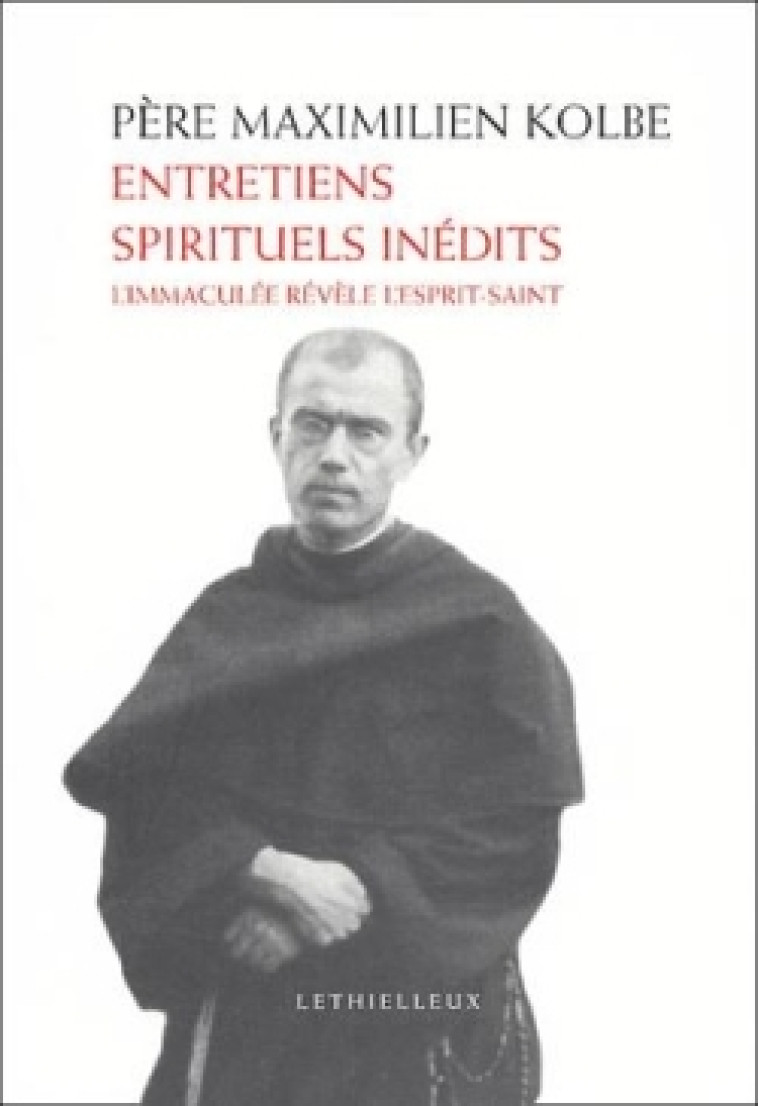 Entretiens spirituels inédits - Maximilien-Marie Kolbe Saint - LETHIELLEUX