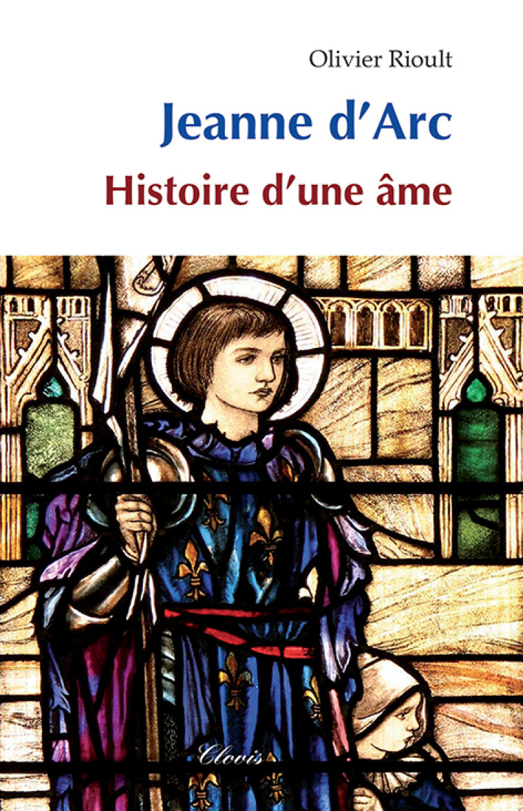 Jeanne d'Arc - Rioult Olivier - CLOVIS