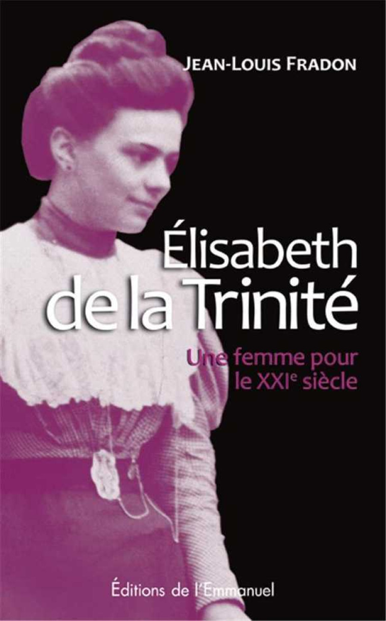 Élisabeth de la Trinité - Fradon Jean-Louis - EMMANUEL