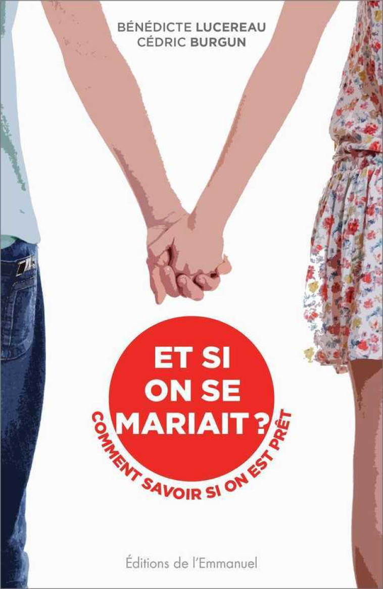 Et si on se mariait ? Comment savoir si on est prêt ? - LUCEREAU Bénédicte, Burgun Cédric - EMMANUEL