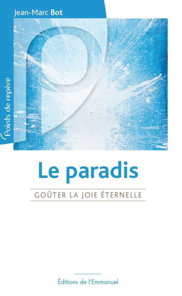 Le Paradis - Goûter la joie éternelle - BOT Jean-Marc - EMMANUEL