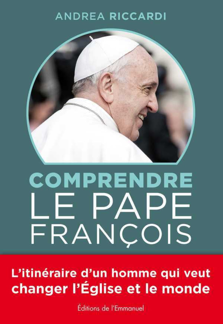 Comprendre le Pape François - Riccardi Andrea - EMMANUEL