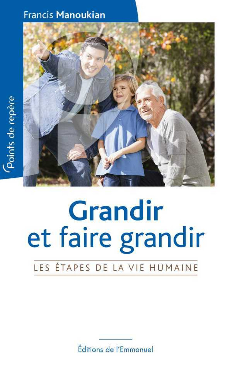 Grandir et faire grandir - MANOUKIAN Francis - EMMANUEL