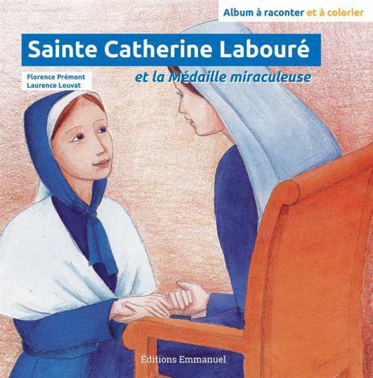 Sainte Catherine Labouré et la médaille miraculeuse - PREMONT Florence, LOUVAT Laurence - EMMANUEL