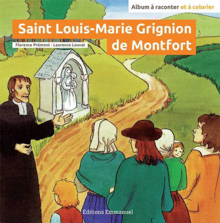 Saint Louis-Marie Grignion de Montfort - PREMONT Florence, LOUVAT Laurence - EMMANUEL