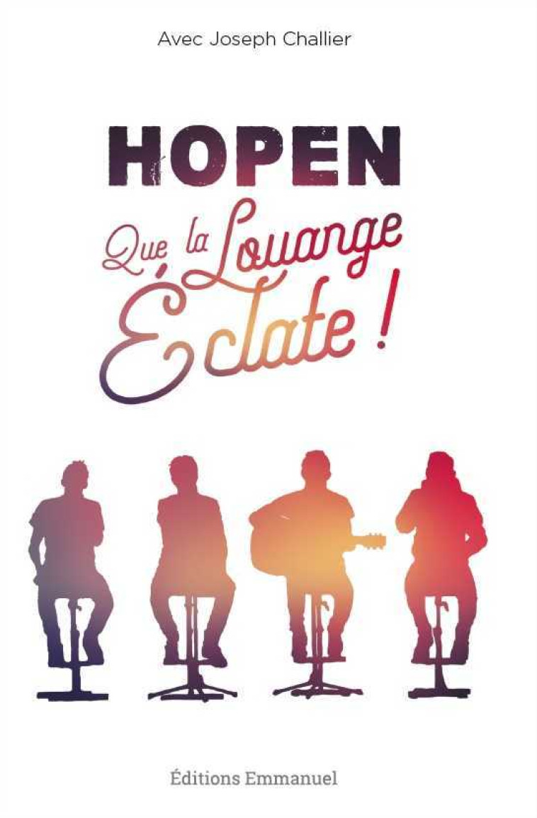 Que la louange éclate ! HOPEN - HOPEN , Challier Joseph - EMMANUEL