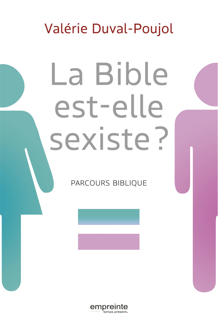 La Bible est-elle sexiste? - Duval-Poujol Valérie - EMPREINTE TEMPS