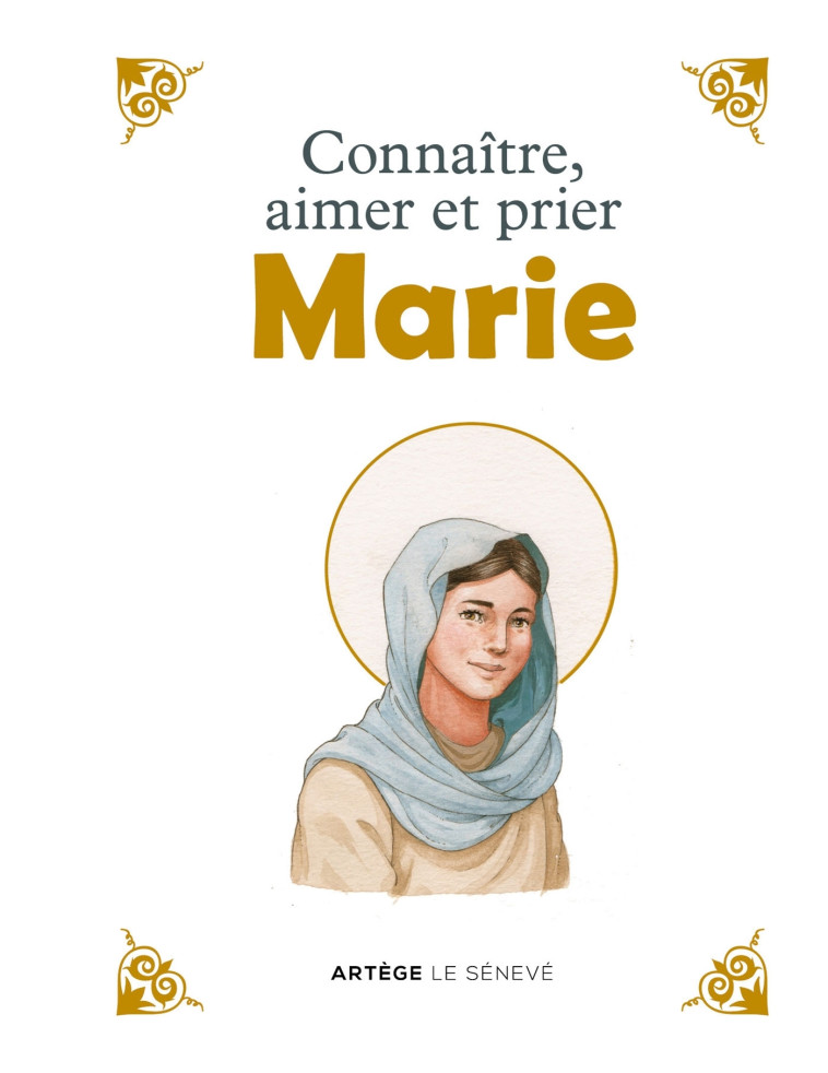 Connaître, aimer et prier Marie - d'Oysonville Inès, Raynaud de Prigny Marion - SENEVE