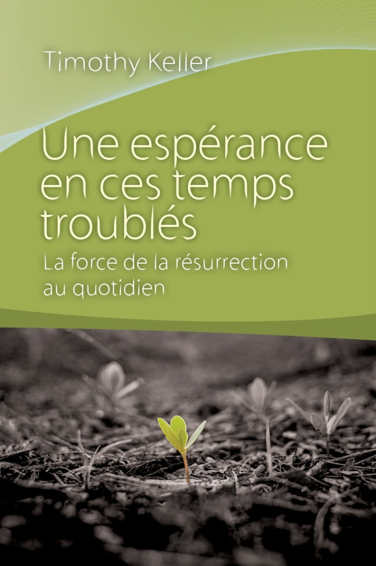 Une espérance en ces temps troublés - KELLER Timothy - CLE LYON