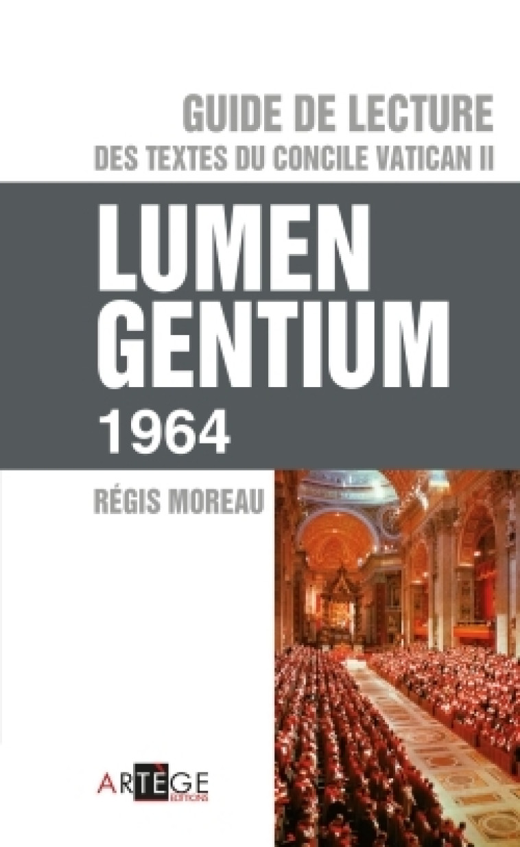 Guide de lecture des textes du concile Vatican II, Lumen gentium - Moreau Régis - ARTEGE