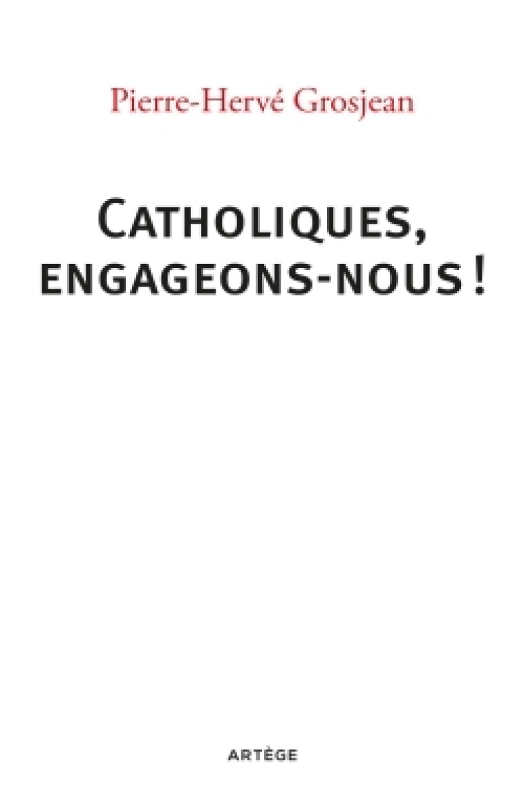 Catholiques, engageons-nous ! - GROSJEAN Pierre-Hervé - ARTEGE