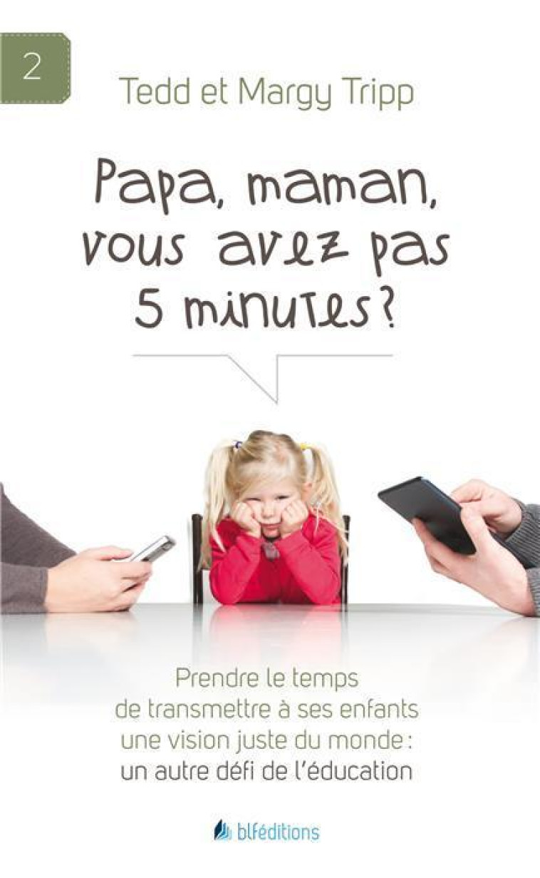 Papa, maman, vous avez pas 5 minutes ? - Tedd et Margy Tripp  - BLF EUROPE