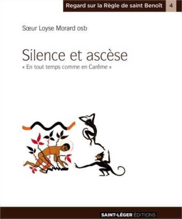 Silence et ascèse - MORARD Loyse - SAINT LEGER