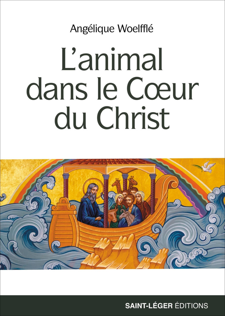 L'animal dans le Coeur du Christ - Woelfflé Angélique - SAINT LEGER