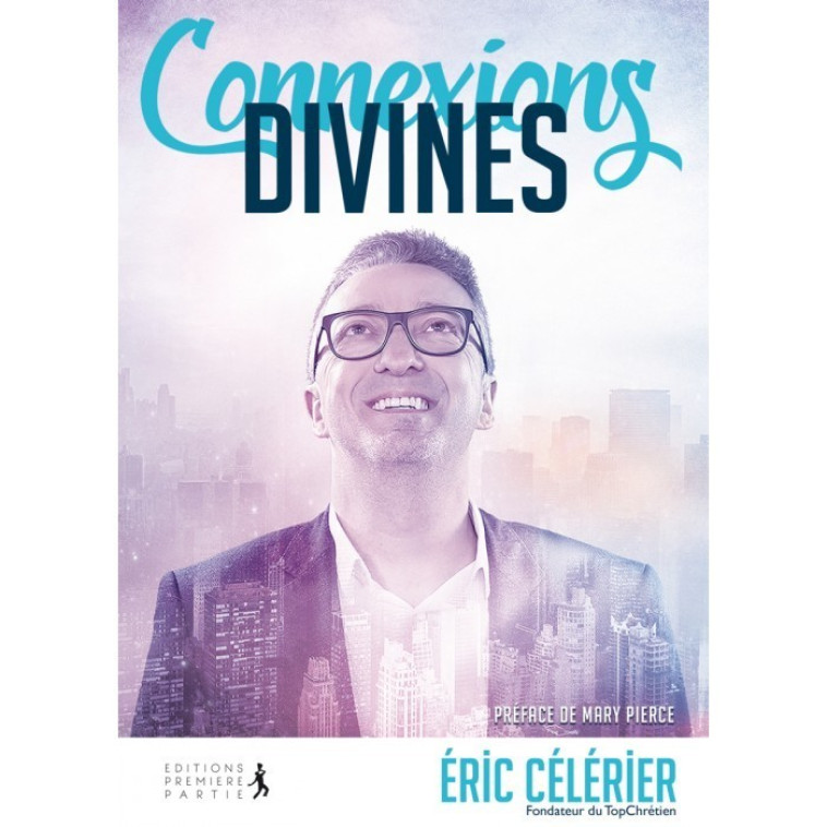 Connexions divines - Célérier Eric - PREMIERE PARTIE