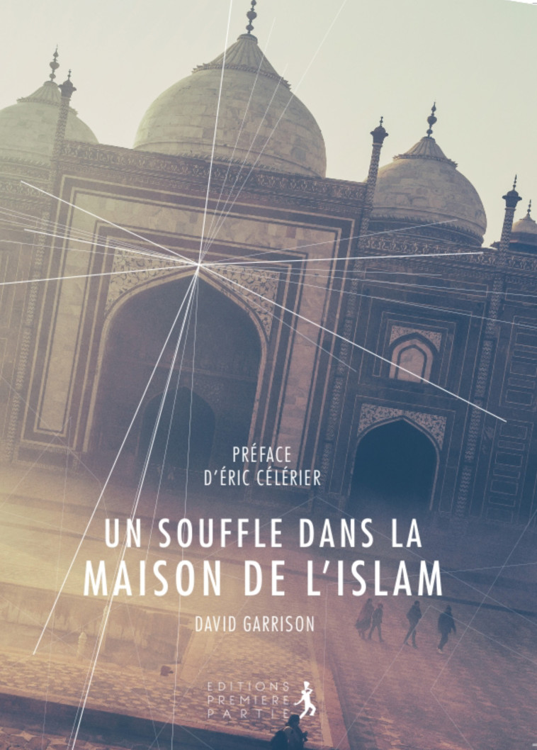 Un souffle dans la maison de l'islam - Garrison. David - PREMIERE PARTIE