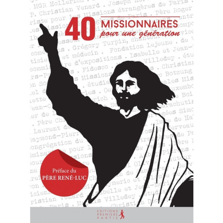 40 missionnaires pour une génération - Levaye Mariette, Eric Denimal René-Luc (PREF) , Denimal Éric, René Luc  , Luc René - PREMIERE PARTIE