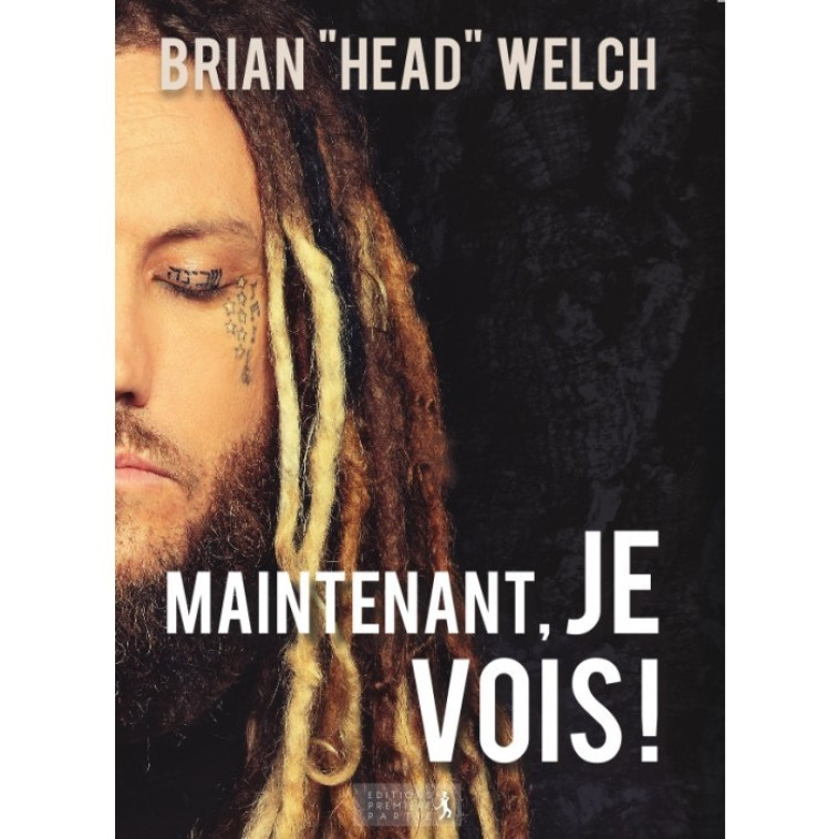 Maintenant, je vois! - Brian Head Welch  - PREMIERE PARTIE