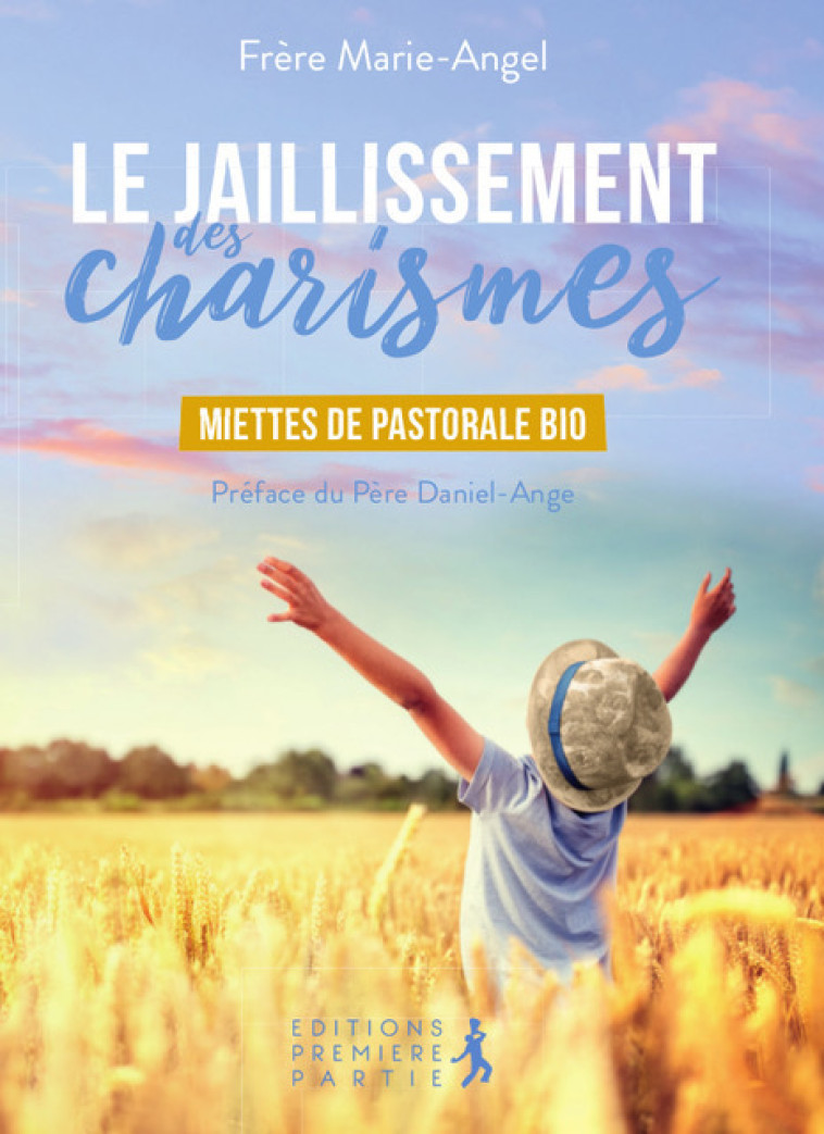 Le jaillissement des charismes - Marie-Angel Frère - PREMIERE PARTIE