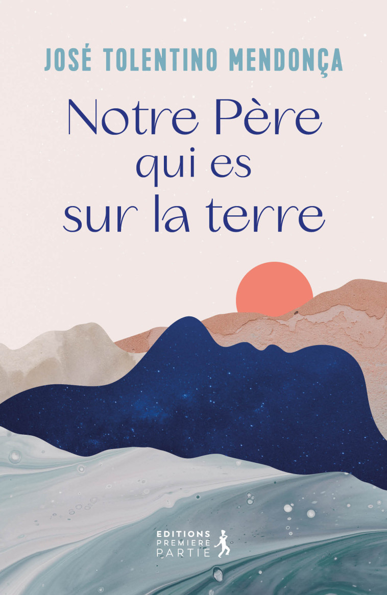 Notre Père qui es sur la Terre - Tolentino de Mendonça José  - PREMIERE PARTIE