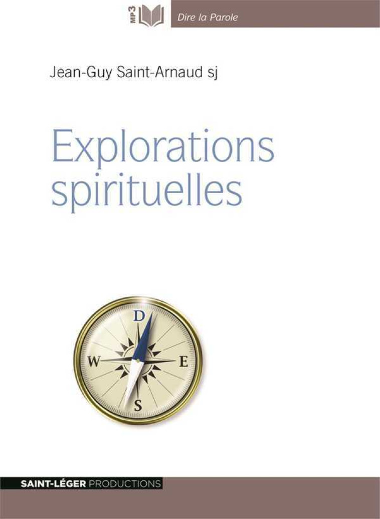 Explorations spirituelles - JEAN-GUY SAINT-ARNAU, SAINT ARNAUD  - ST LEGER PROD