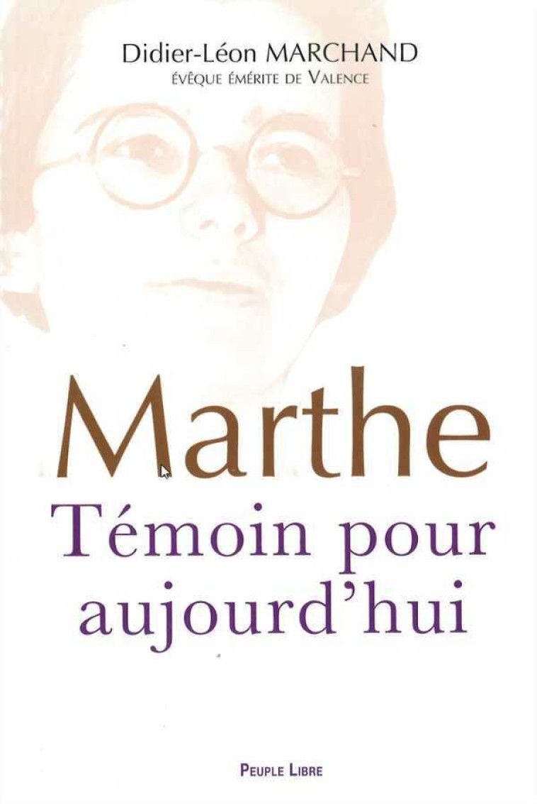 Marthe Témoin pour aujourd'hui - MARCHAND Didier-Léon - PEUPLE LIBRE