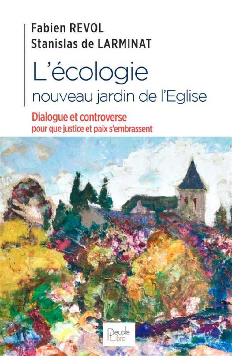 L’écologie, nouveau jardin de l’Eglise - Révol Fabien, DE LARMINAT Sébastien, BUTET Nicolas - PEUPLE LIBRE