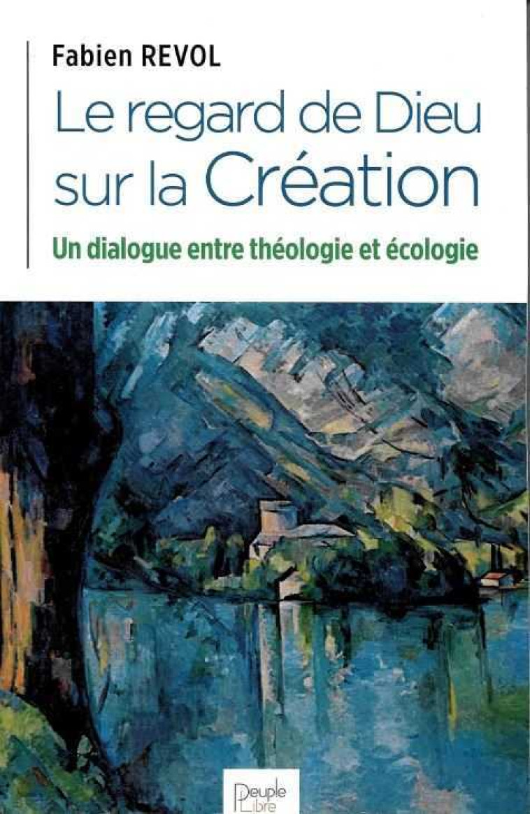 Le regard de Dieu sur la Création - Révol Fabien - PEUPLE LIBRE