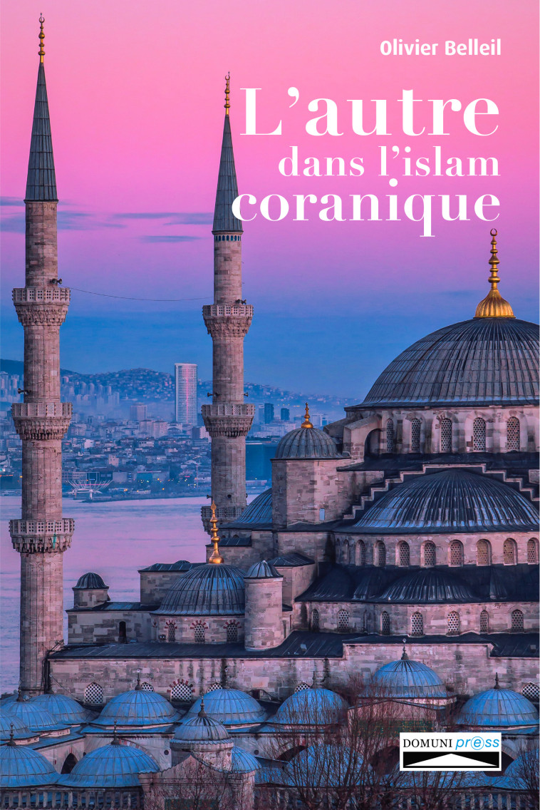 L'autre dans l'islam coranique - BELLEIL Olivier - DOMUNI