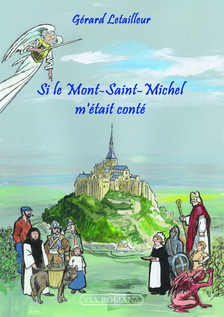 Si le Mont Saint-Michel m'était conté - Letailleur Gérard - VIA ROMANA