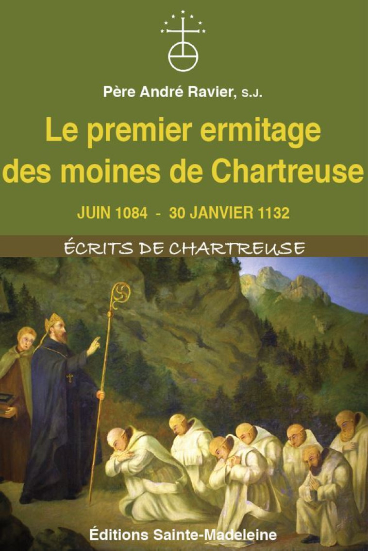 Le premier ermitage des moines de Chartreuse - Ravier André - STE MADELEINE