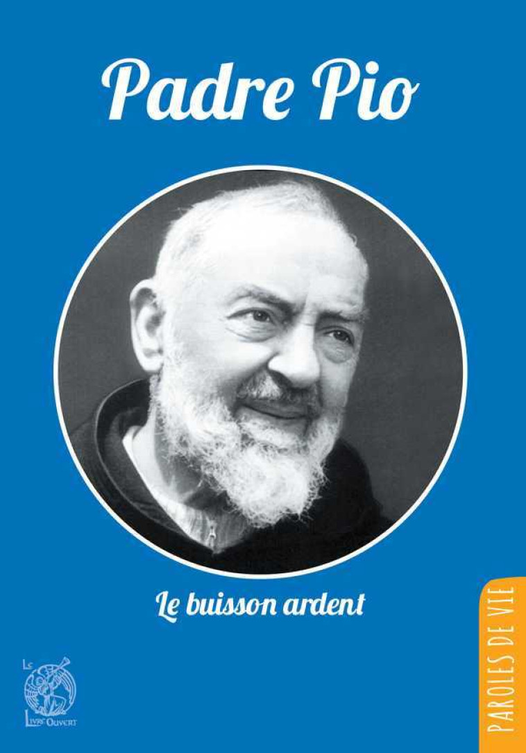 Padre Pio, le buisson ardent - Nouvelle édition - Dubois Jean-Dominique - LIVRE OUVERT