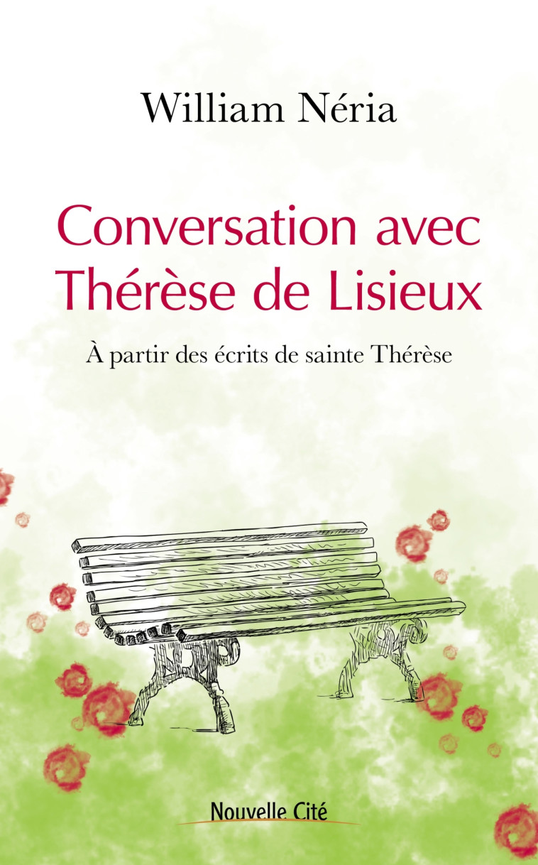 Conversation avec Thérèse de Lisieux - Neria William, Clapier William Jean - NOUVELLE CITE