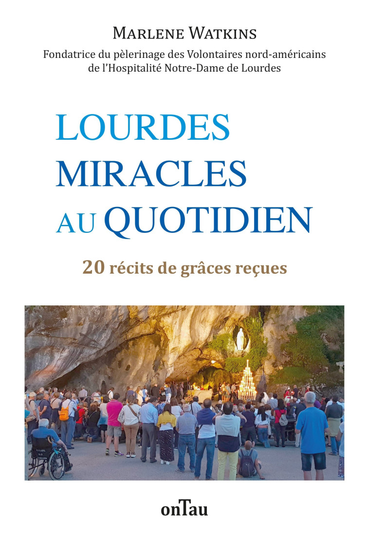 Lourdes, miracles au quotidien - Watkins Marlène - ONTAU